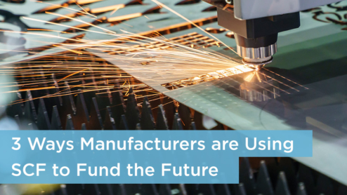 3 Ways Manufacturers are Using Supply Chain Finance to Fund the Future