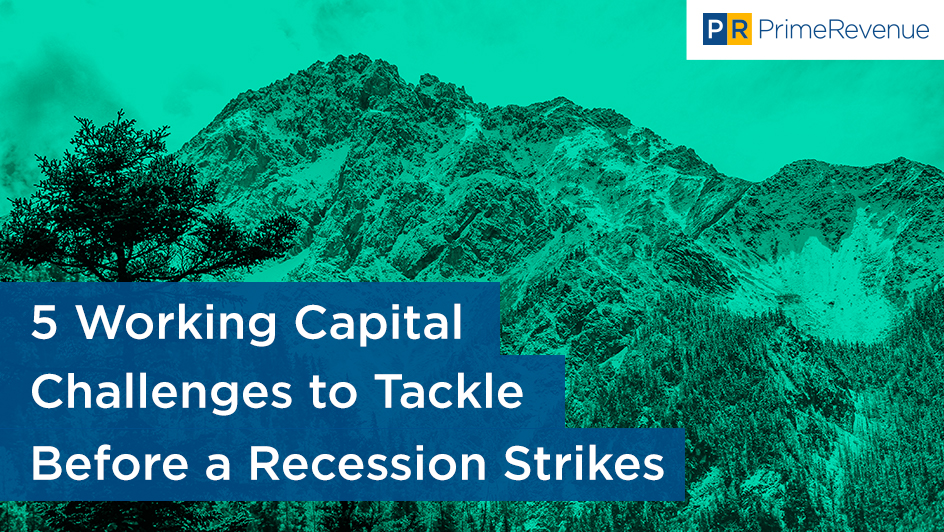 5 Working Capital Challenges to Tackle Before a Recession Strikes