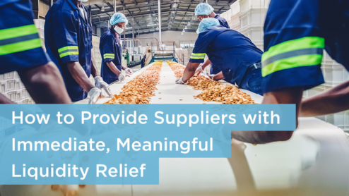 Providing Supplier Immediate, Meaningful Liquidity Relief