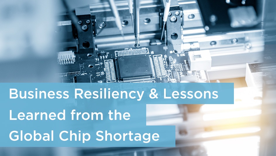 Business Resiliency and Lessons Learned from the Global Chip Shortage ...
