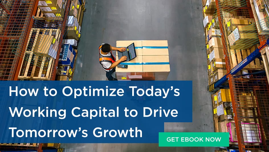 How to optimize today’s working capital to drive tomorrow’s growth.