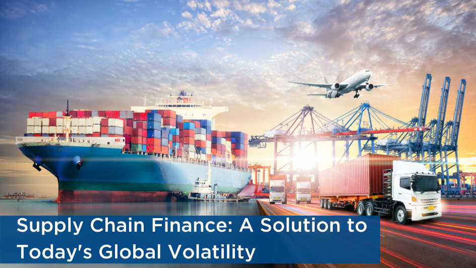 Supply Chain Finance: A Solution to Today's Global Volatility ...