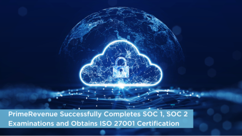 PrimeRevenue Successfully Completes SOC 1, SOC 2 Examinations and Obtains ISO 27001 Certification