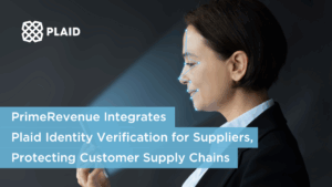 PrimeRevenue Integrates Plaid Identity Verification for Suppliers, Protecting Customer Supply Chains